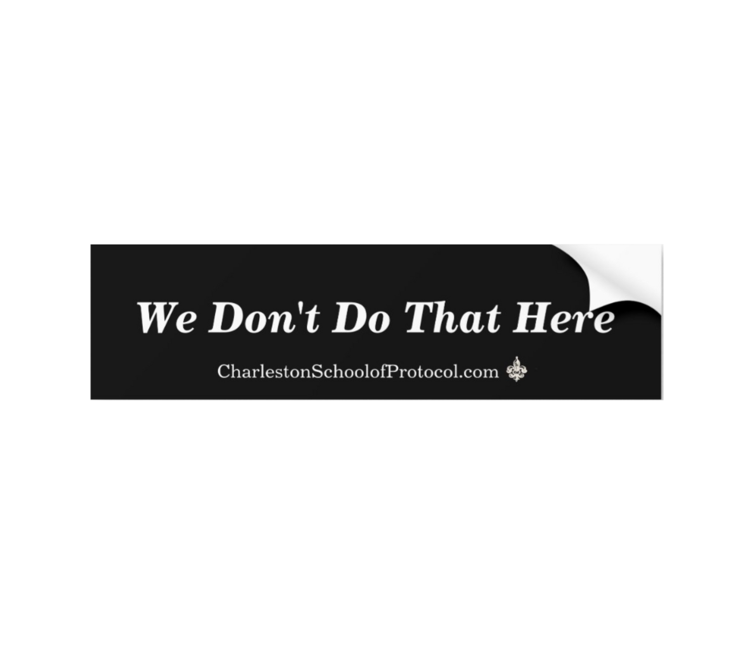We Don't Do That Here Sticker - No We Don't