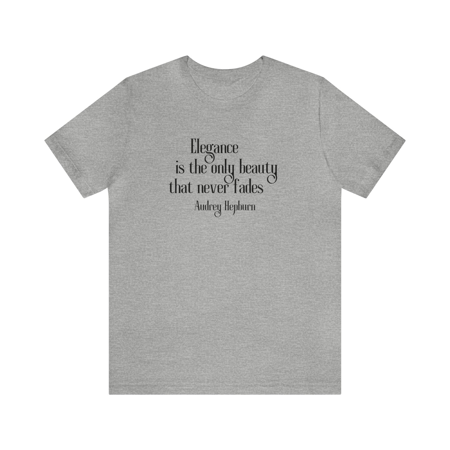 Elegance is the only Beauty that does not Fade T- Shirt - Audrey Hepburn