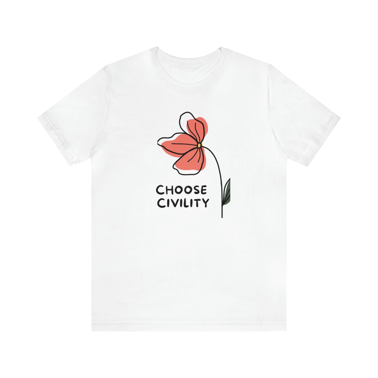 Choose Civility T-Shirt - Blooming Where Planted