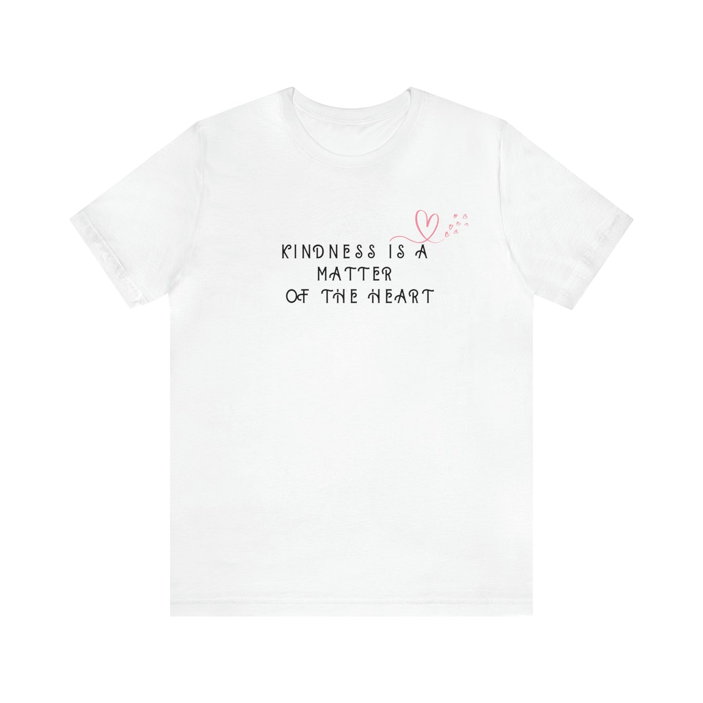 Kindness is a Matter of the Heart T-Shirt - La-T-Da