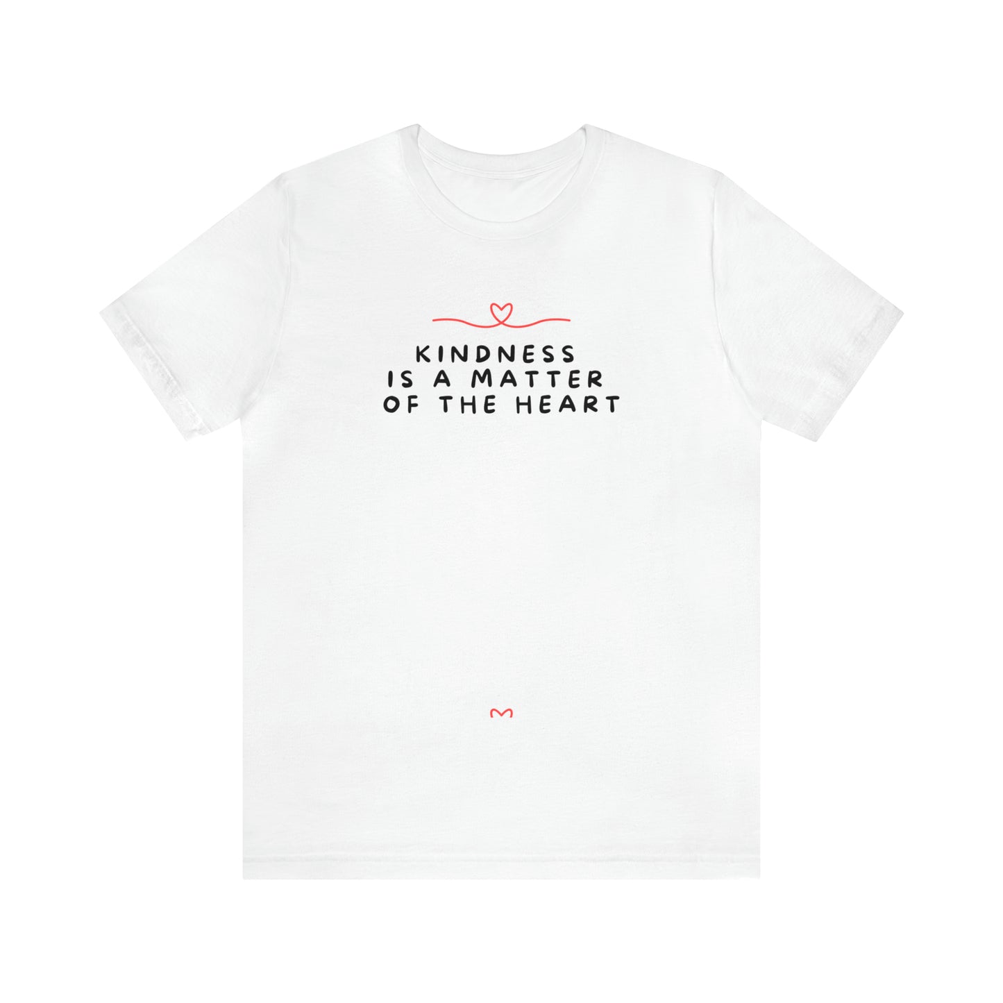 Kindness is a Matter of the Heart T-Shirt - Heart Line