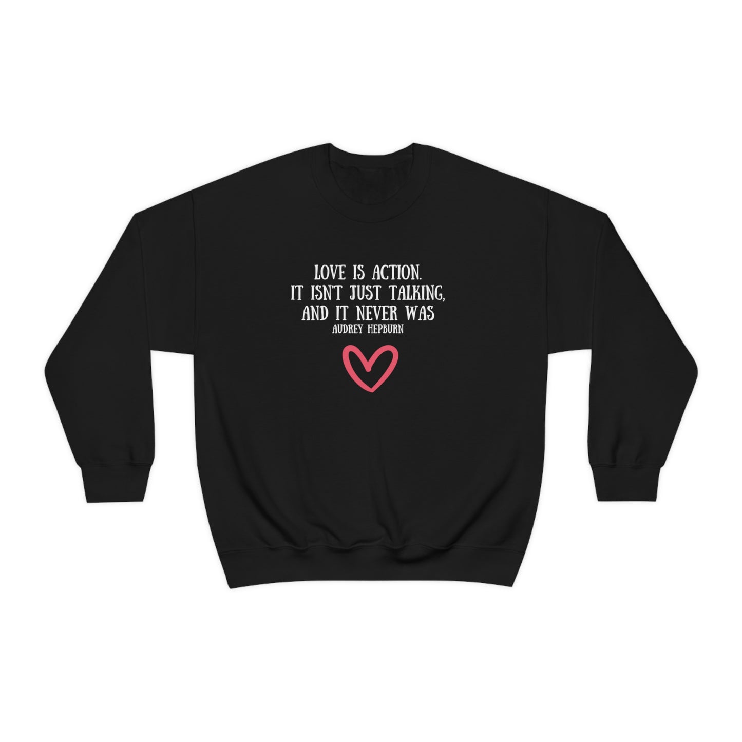 Love is Action Sweatshirt - More than Words Can Say