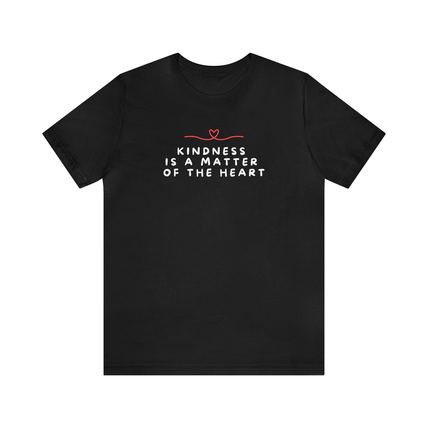 Kindness is a Matter of the Heart T-Shirt - Heart Line