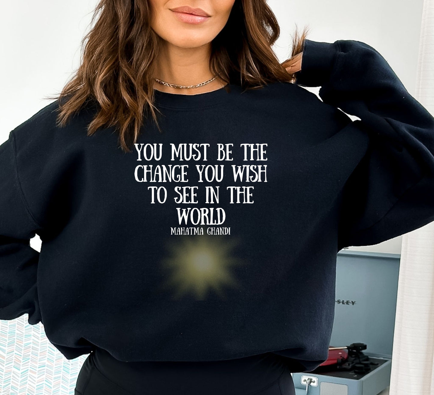 Be the Change Sweatshirt - Change the World