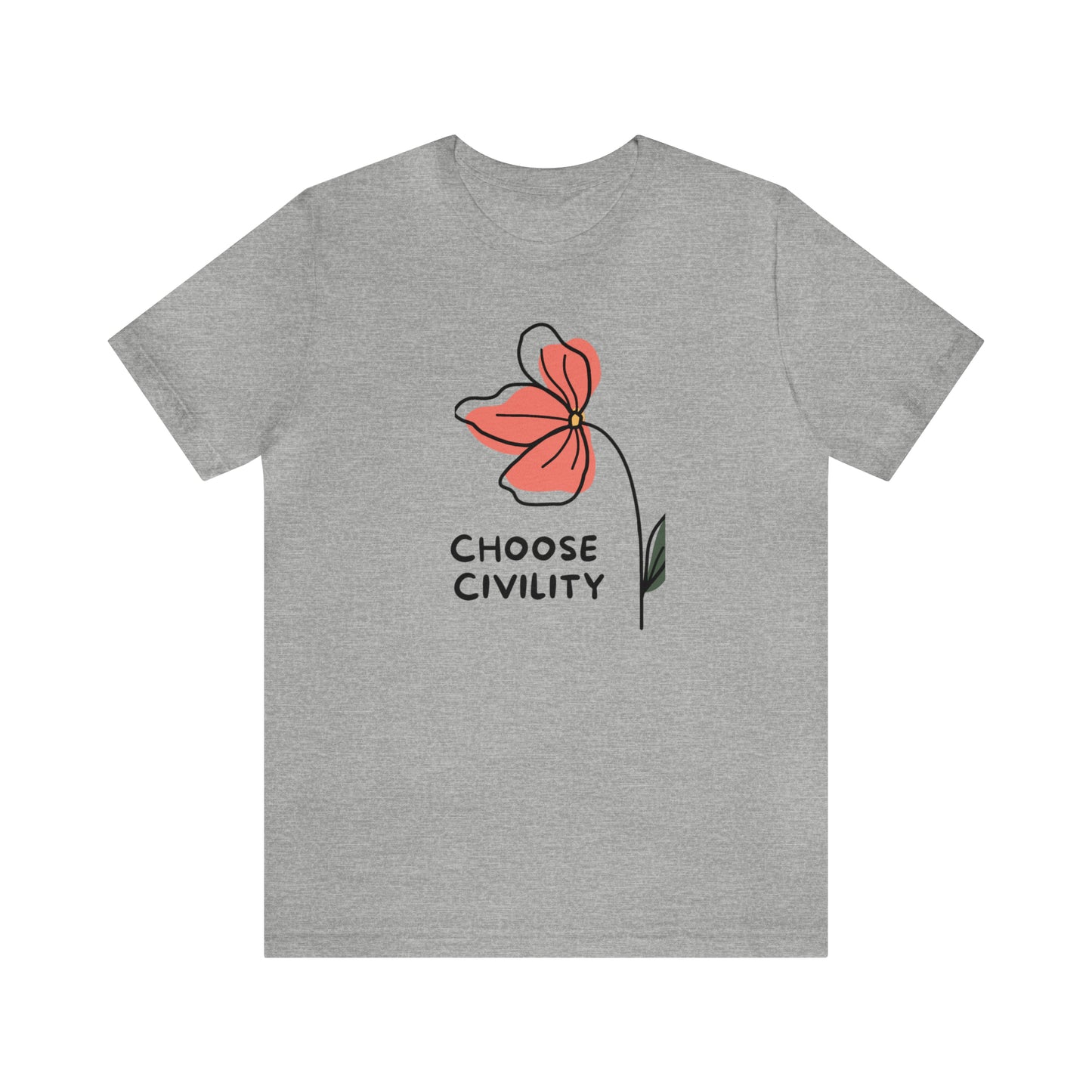 Choose Civility T-Shirt - Blooming Where Planted