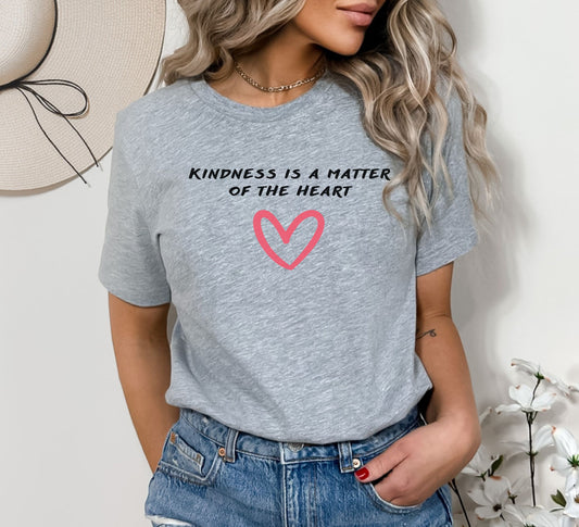 Kindness is a Matter of the Heart T-Shirt - I Big Heart You