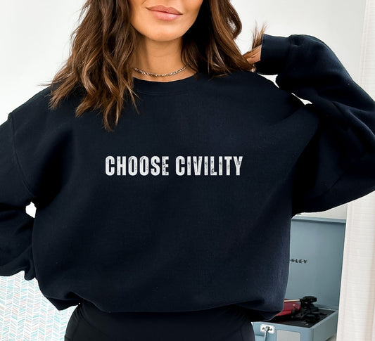 Choose Civility Sweatshirt - It is that Simple
